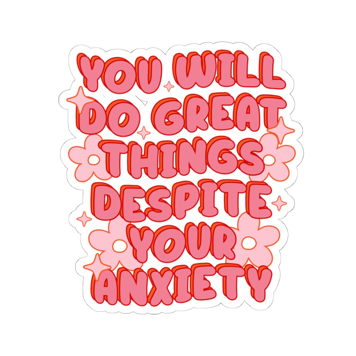 You Will Do Great Things Despite Your Anxiety