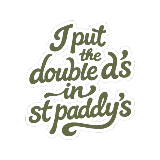 I Put the Double D’s in St Paddy’s Sticker