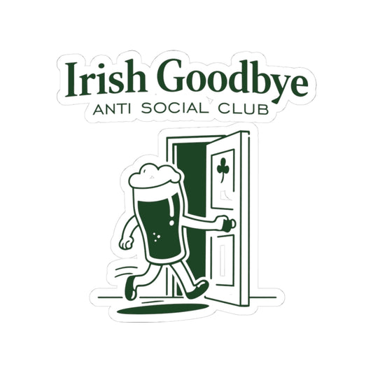 Irish Goodbye Kiss-Cut Sticker — "ANTI SOCIAL CLUB" Pub Beer Design