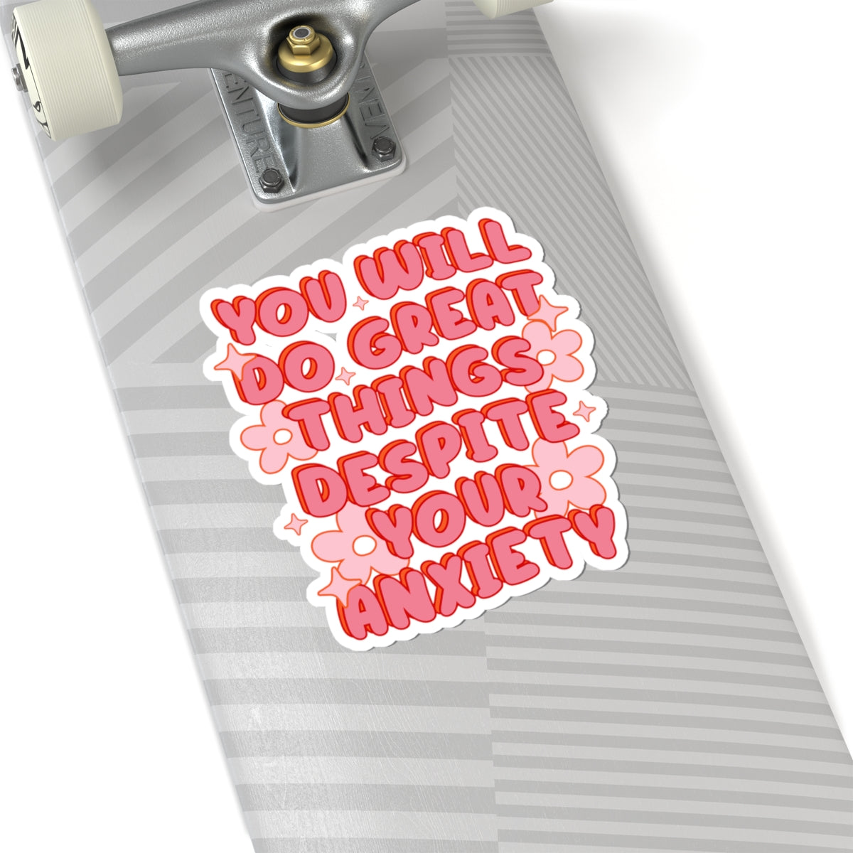 You Will Do Great Things Despite Your Anxiety