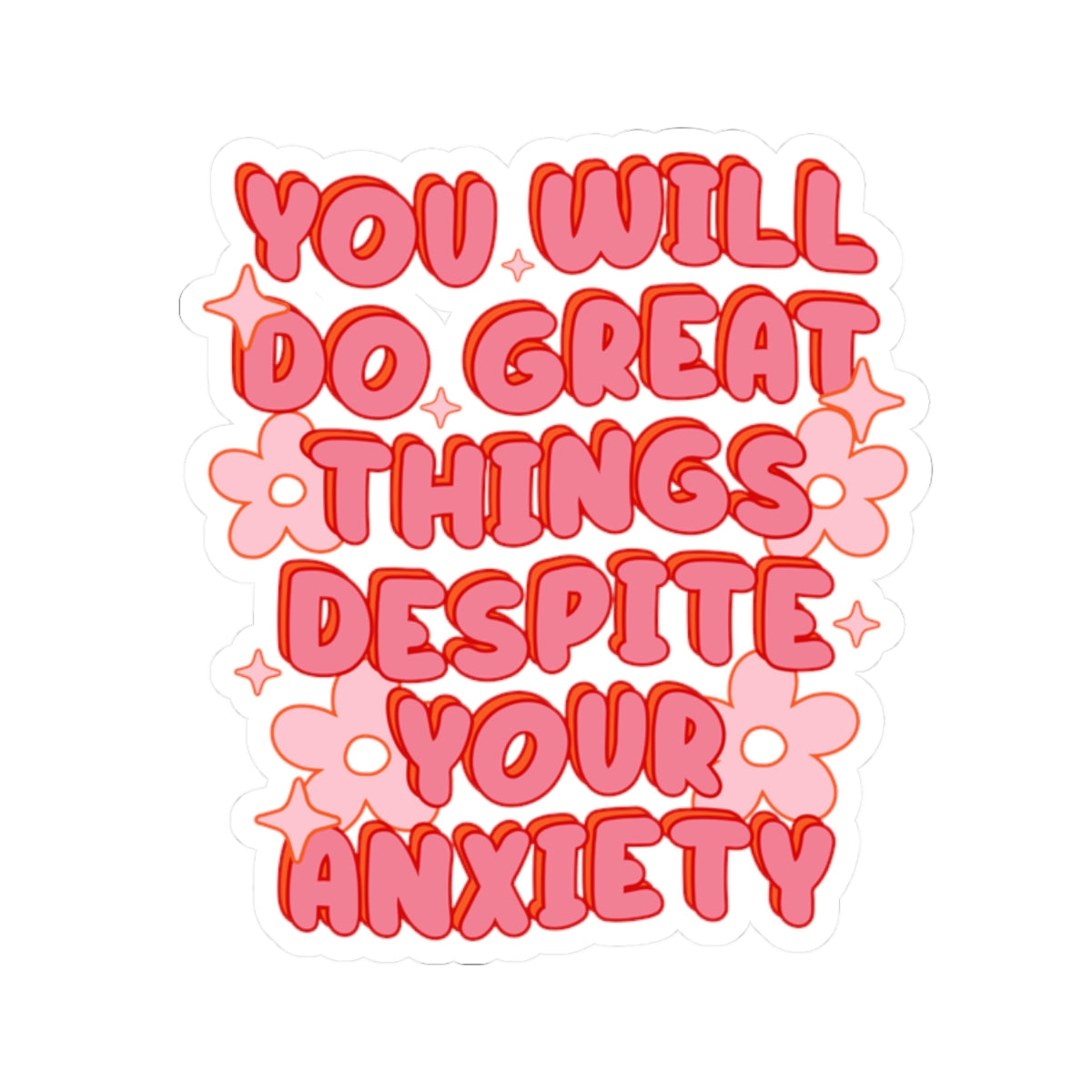 You Will Do Great Things Despite Your Anxiety
